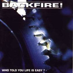 Backfire (NL) : Who Told You Life Is Easy